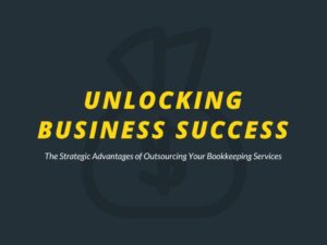 Navigating the Future with Ease The Strategic Advantages of Outsourcing Your Business's Bookkeeping